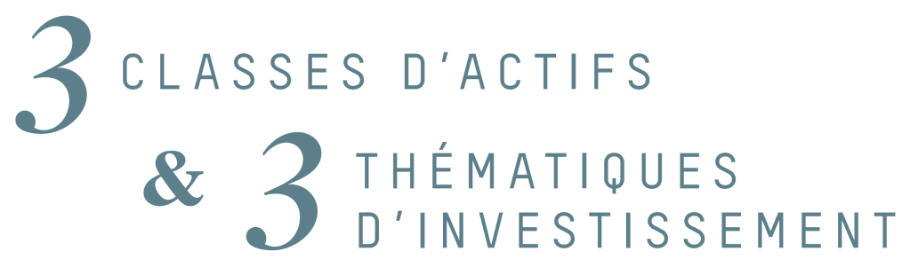 3 classes d'actifs et 3 thématiques d'investissement